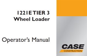 Case 1221E Tier 3 Wheel Loader Operator's Manual