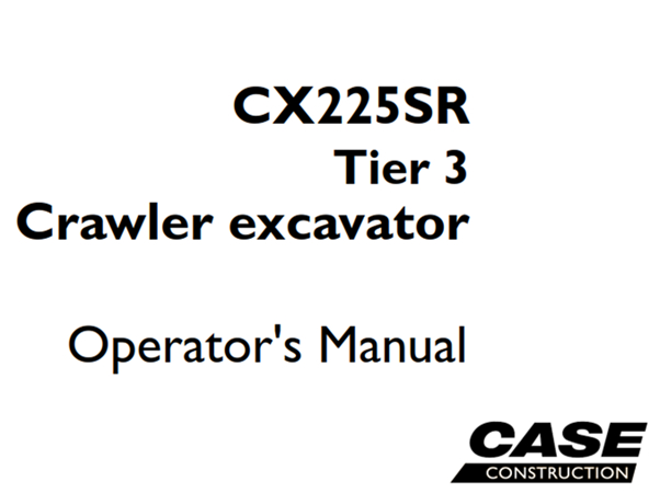 Case CX225SR Tier 3 Crawler excavator Operator's Manual