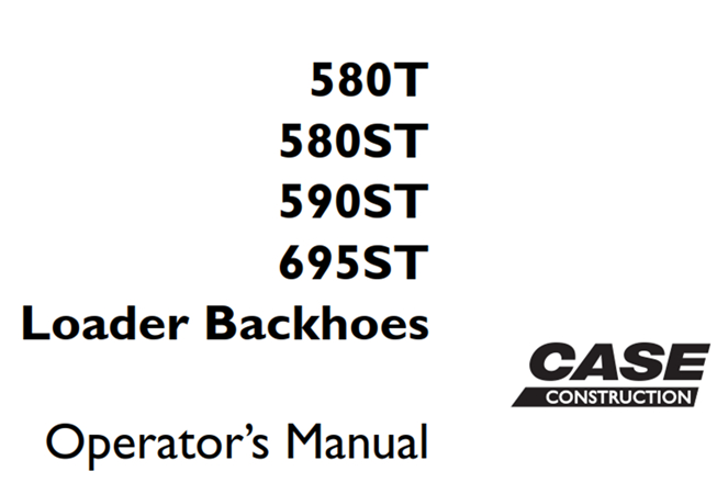 Case 580T, 580ST, 590ST, 695ST Loader Backhoes Operator's Manual