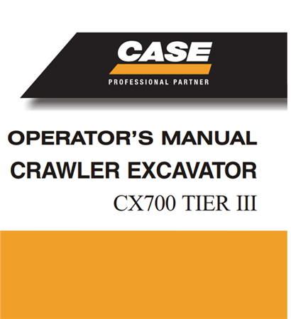 Case CX700 Tier 3 Crawler Excavator Operator's Manual