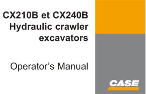 Case CX210B, CX240B Hydraulic crawler excavators Operator's Manual