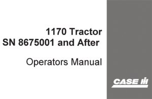 J.I. Case 1170 Tractor Operator's Manual (S/N: 8675001 and After)