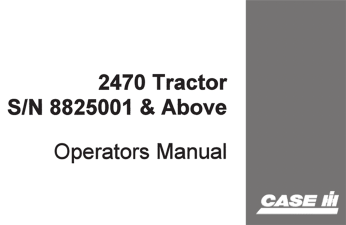 J.I. Case 2470 Tractor Operator's Manual (S/N 8825001 & Above)