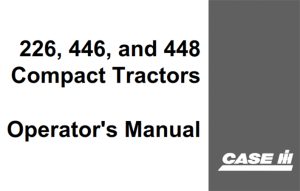 J.I. Case 226, 446, 448 Compact Tractors Operator's Manual