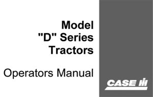 Case "D" Series Model Tractors Operator's Manual