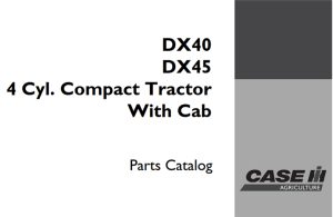 Case IH DX40 / DX45 4-Cyl. Compact Tractor - With Cab Parts Catalog