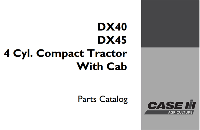 Case IH DX40 / DX45 4-Cyl. Compact Tractor - With Cab Parts Catalog