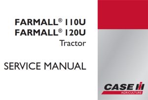 Case IH FARMALL 110U, FARMALL 120U Tractor Service Repair Manual