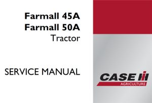 Case IH Farmall 45A, Farmall 50A Tractor Service Repair Manual