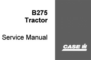 Case IH B275 Tractor Service Repair Manual