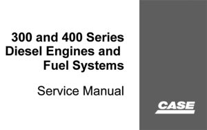 Case 300 and 400 Series Diesel Engines and Fuel Systems