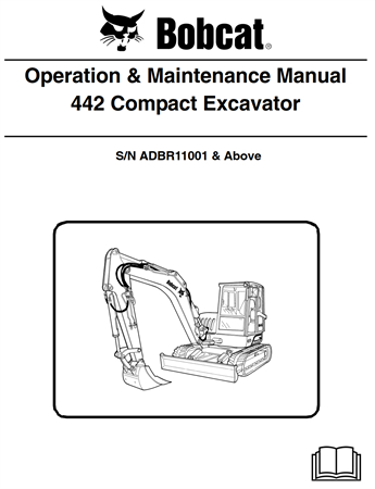 Bobcat 442 Compact Excavator Operation & Maintenance Manual