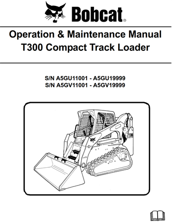 Bobcat T300 Compact Track Loader Operation & Maintenance Manual