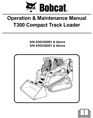 Bobcat T300 Compact Track Loader Operation & Maintenance Manual