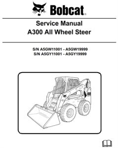 Bobcat A300 All-Wheel Steer Loader Service Repair Manual