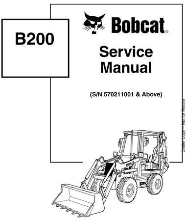 Bobcat B200 Loader Backhoe Service Repair Manual (S/N 570211001 & Above)