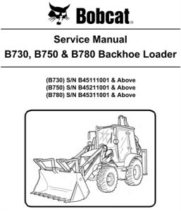 Bobcat B730, B750 & B780 Backhoe Loader Service Repair Manual