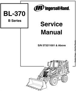 Ingersoll Rand BL370 B-Series Backhoe Loader Service Repair Manual