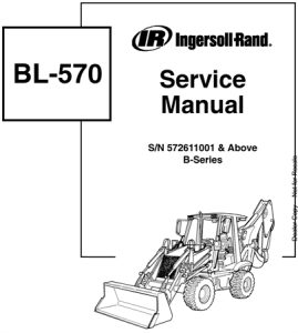 Ingersoll Rand BL570 B-Series Backhoe Loader Service Repair Manual