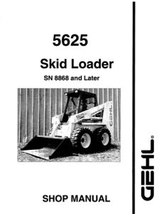 Gehl 5625 Skid Loader Service Repair Manual (S/N: 8868 and Later)