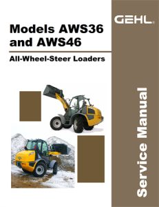 Gehl AWS36, AWS46 All-Wheel-Steer Loaders Service Repair Manual