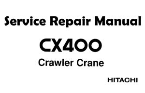 Hitachi CX400 Crawler Crane Service Repair Manual