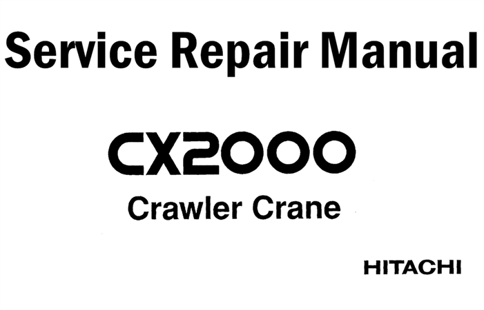 Hitachi CX2000 Crawler Crane Service Repair Manual