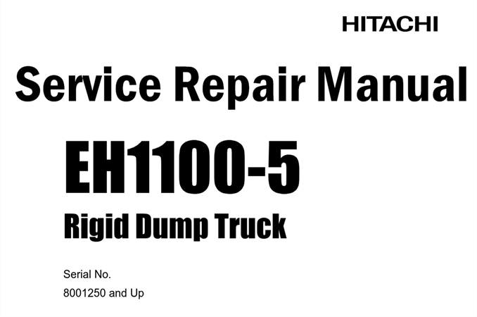 Hitachi EH1100-5 Rigid Dump Truck Service Repair Manual