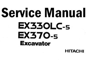 Hitachi EX330LC-5, EX370-5 Excavator Service Repair Manual