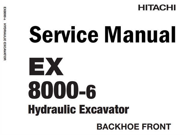 Hitachi EX8000-6 Hydraulic Excavator (Backhoe Front) Service Repair Manual