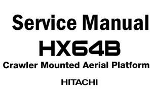 Hitachi HX64B Crawler Mounted Aerial Platform Service Repair Manual