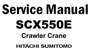 Hitachi SCX550E Crawler Crane Service Repair Manual