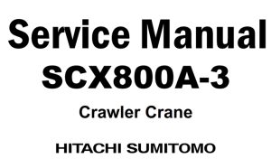 Hitachi SCX800A-3 Crawler Crane Service Repair Manual