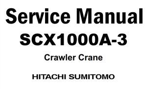 Hitachi SCX1000A-3 Crawler Crane Service Repair Manual