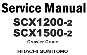 Hitachi SCX1200-2, SCX1500-2 Crawler Crane Service Repair Manual