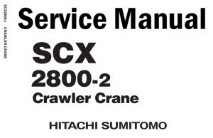 Hitachi SCX2800-2 Crawler Crane Service Repair Manual