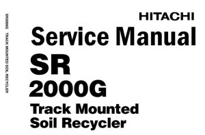 Hitachi SR2000G Track Mounted Soil Recycler Service Repair Manual