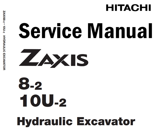 Hitachi ZAXIS 8-2, 10U-2 Hydraulic Excavator Service Repair Manual