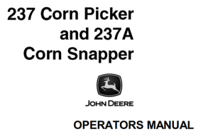 John Deere 237 Corn Picker & 237A Corn Snapper Operator's Manual