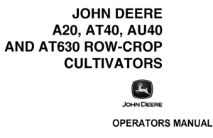 John Deere A20, AT40, AU40 & AT630 Row-Crop Cultivators Operator's Manual