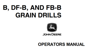 John Deere B, DF-B, FB-B Grain Drills Operator's Manual