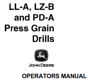 John Deere LL-A, LZ-B & PD-A Press Grain Drills Operator's Manual