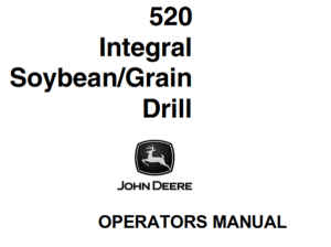 John Deere 520 Integral Soybean/Grain Drill Operator's Manual