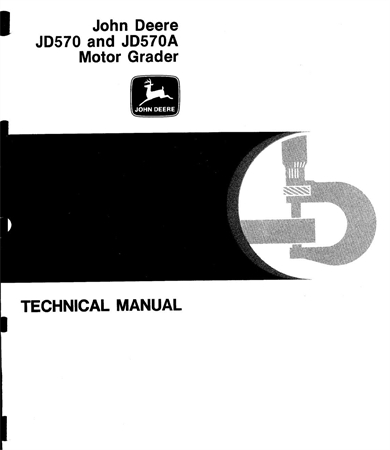 John Deere JD570 & JD570A Motor Grader Technical Manual