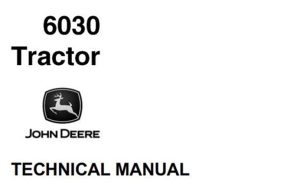 John Deere 6030 Tractor Technical Manual