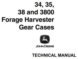 John Deere 34, 35, 38, 3800 Forage Harvester Gear Cases Technical Manual