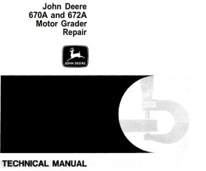 John Deere 670A & 672A Motor Grader Repair Technical Manual