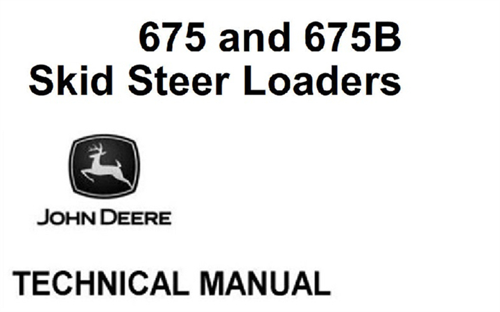 John Deere 675 & 675B Skid Steer Loaders Technical Manual | A Factory ...