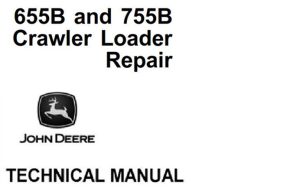 John Deere 655B & 755B Crawler Loader Repair Technical Manual