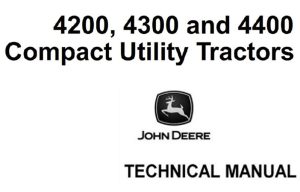 John Deere 4200, 4300, 4400 Compact Utility Tractors Technical Manual